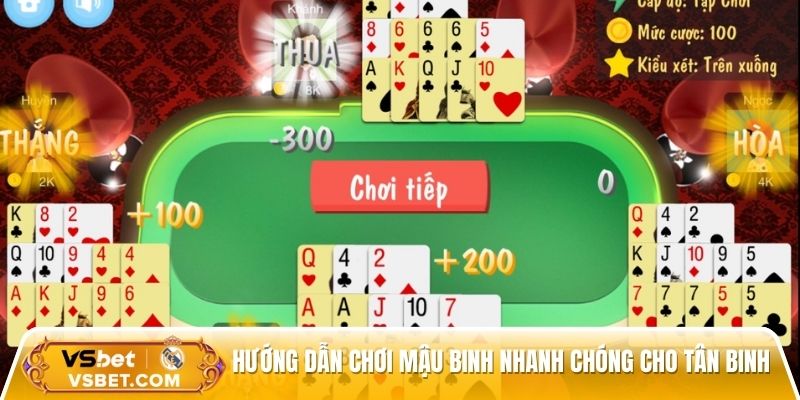 Hướng dẫn chơi mậu binh nhanh chóng cho tân binh