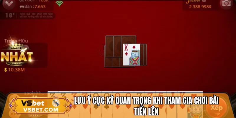 Lưu ý cực kỳ quan trọng khi tham gia chơi bài tiến lên